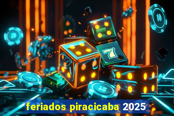 feriados piracicaba 2025